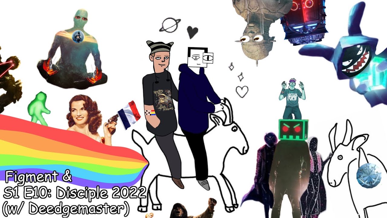 Figment &: Disciple 2022 (w/ Deedgemaster) [S1 E10]