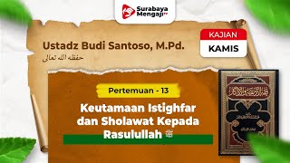 Fiqhul Ad'iyah Wal Adzkar (13): Keutamaan Istighfar & Sholawat - Ustadz Budi Santoso, M.Pd.