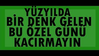100 Yilda Bi̇r Denk Gelen Muhteşem Günü Asla Kaçirmayin