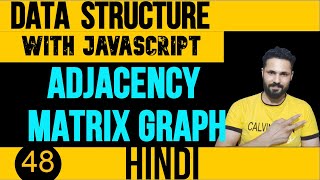 DSA with JavaScript in Hindi #48 Graph Adjacency matrix