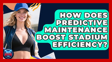 How Does Predictive Maintenance Boost Stadium Efficiency? - Where the Fans Roar