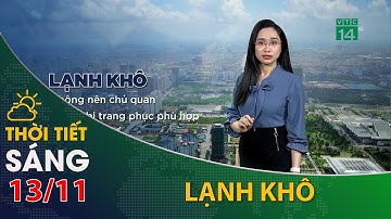 Thời tiết hôm nay 13/11/2021 Miền Bắc trời rét sâu về đêm và nắng hanh vào trưa chiều | VTC14