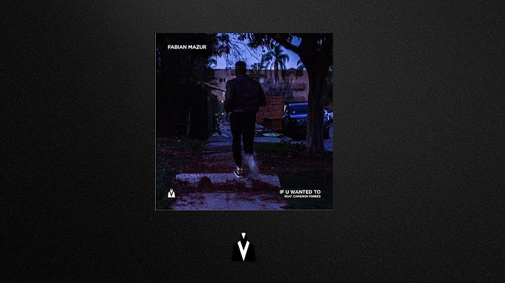 Fabian Mazur - If U Wanted To (feat. Cameron Forbes)