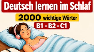 Deutsch lernen im Schlaf | 2000 wichtige Wörter für Alltag, Arbeit & Gespräche (B1–B2–C1) Deutsch lernen im Schlaf | 2000 wichtige Wörter für Alltag, Arbeit & Gespräche (B1–B2–C1)