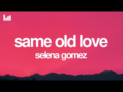 Selena Gomez Same Old Love Lyrics 