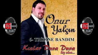 Onur Yalçın - Tiridine Bandım Resimi