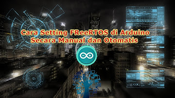 Cara Setting FreeRTOS di Arduino