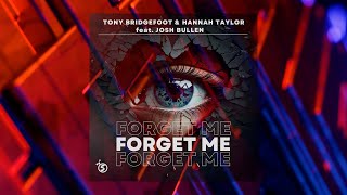 Forget Me (Bounce Remix) - Tony Bridgefoot & Hannah Taylor feat Josh Bullen