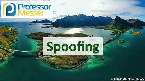 Spoofing - N10-008 CompTIA Network+ : 4.2