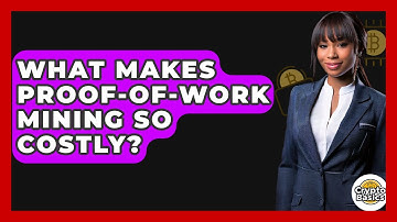 What Makes Proof-of-Work Mining So Costly? - CryptoBasics360.com