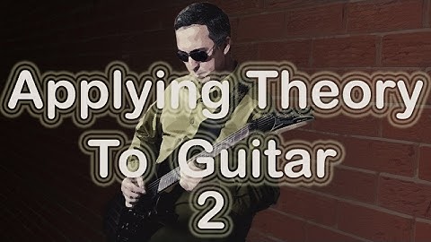 Applying Theory To Guitar Video 2