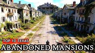Top 10 Texas Forgotten Mansions – Luxury Homes Left Behind