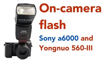Yongnuo On-Camera Flash YN560-III with the Sony a6000 Sony a7