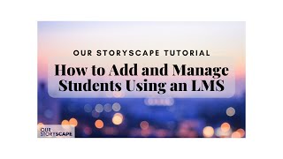 Tutorial: How to Add and Manage Students Using an LMS