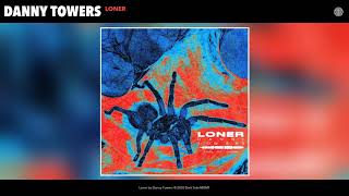 Watch Danny Towers Loner video