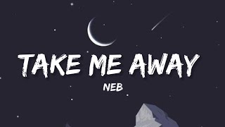 Take Me Away - Neb (Lyrics) •BBS OUTRO• | Lyrical Bam