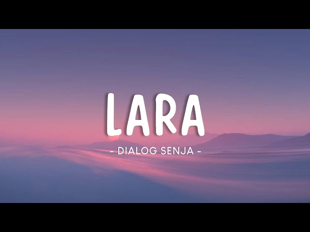 Dialog Senja - Lara (Lyrics) class=