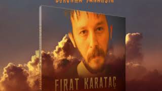 Fırat Karataç Fikrimin Ince Gülü