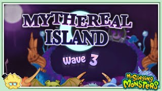 Mythereal Island - Wave 3 | My Singing Monsters