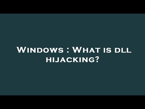 Windows : What is dll hijacking?