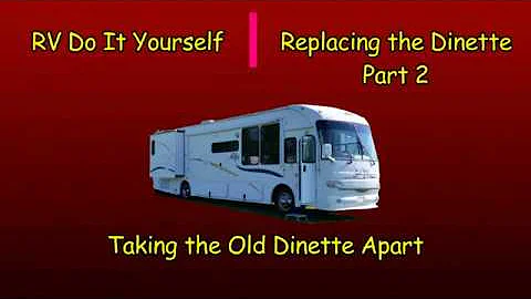 RV DIY -  Replacing the Dinette -  Part 2 - Taking It Apart