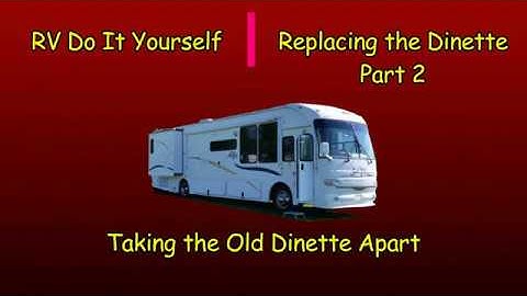 RV DIY -  Replacing the Dinette -  Part 2 - Taking It Apart