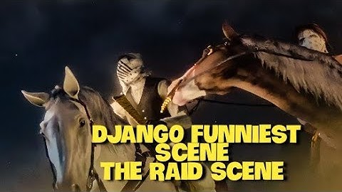 Django unchained Funniest moment the raid scene red dead redemption 2 funny