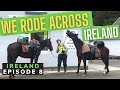 Horse Trekking Across Ireland Completely Unsupported Ep 8 | Long Riders Horseback Adventures