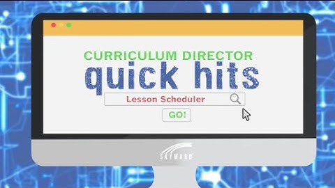 Quick Hits for Curriculum Directors: Lesson Scheduler