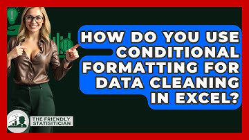 How Do You Use Conditional Formatting For Data Cleaning In Excel? - The Friendly Statistician