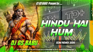 Hindu Hai Hum Dj Remix  Edm Drop Mix  Jay Shree Ram  Dj Gana 2026  Dj Gs Babu 2026 Remix