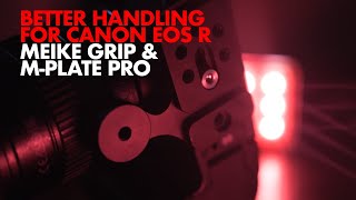 Better Handling for Canon EOS R (Meike Grip and M-Plate Pro)