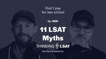 11 LSAT Myths | Thinking LSAT, Ep. 500