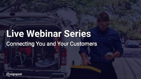 Signpost Webinar Series - Connecting You and Your Customers