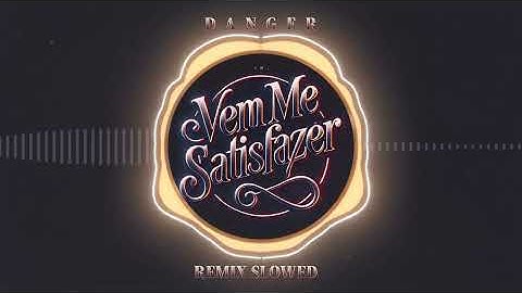 Thumbnail of Danger - Vem Me Satisfazer (Remix) (Slowed) [Vídeo Oficial]