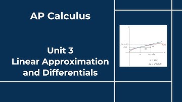 AP Calculus - Unit 3 - Section 4 - Linear Approximation and Differentials