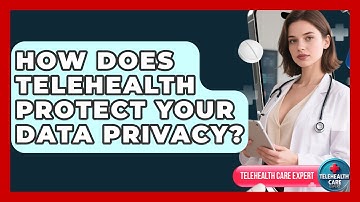How Does Telehealth Protect Your Data Privacy? - Telehealth Care Expert