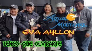 Eva Ayllón/Agua  Marina- tengo que olvidarte