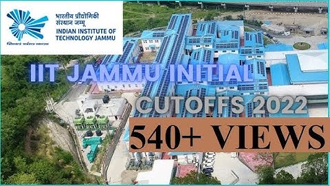 IIT JAMMU INITIAL CUTOFF 2022 | INITIAL CUTOFFS 2022