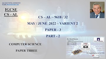 14- IGCSE - COMPUTER SCEIENCE - AL 9618 / 32 - MAY / JUNE 2022 - PAPER 3 - PART 2