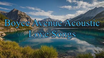 Boyce Avenue Acoustic Love Songs - Best Wedding Song Covers Vol. 3 (Connie Talbot, Megan Nicole,...
