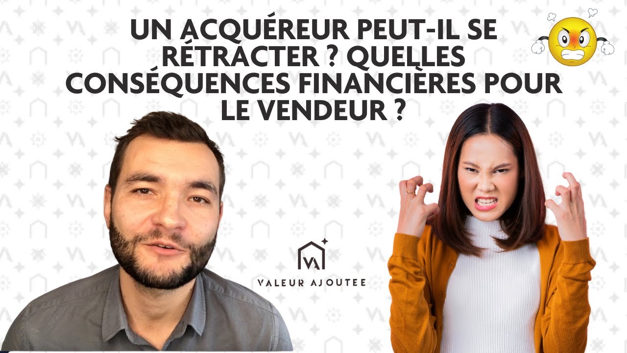 Votre acquéreur peut-il se rétracter ? Quelles conséquences pécuniaires ?
