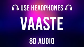 Vaaste - Lyrics [8d audio] | Dhvani Bhanushali, Tanishk Bagchi | Nikhil D | Bhushan Kumar | 8d song