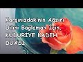 Karşınızdakinin Ağzını Dilini Bağlamak İçin, KUDURİYE KADEH DUASI