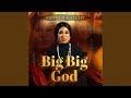 Big Big God Big Big God