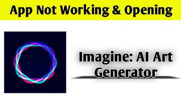 Imagine: AI Art Generator App Not Working & Opening Crashing Problem Solved