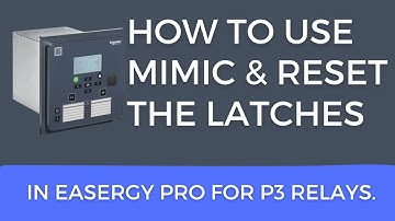 How to Use MIMIC & Reset the Latches in Easergy Pro for P3 relays.