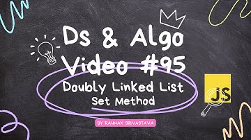 Doubly linked list set method implementation in data structures and algo in javascript video #95