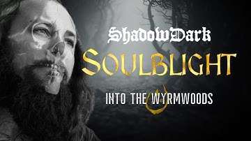 Soulblight: Into the Wyrmwoods | A Shadowdark RPG Adventure