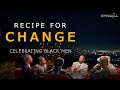 Recipe for change celebrating black men